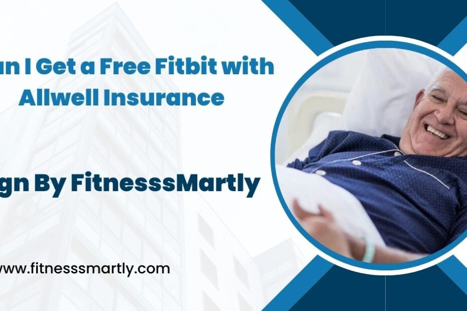 Can I Get a Free Fitbit with Allwell Insurance