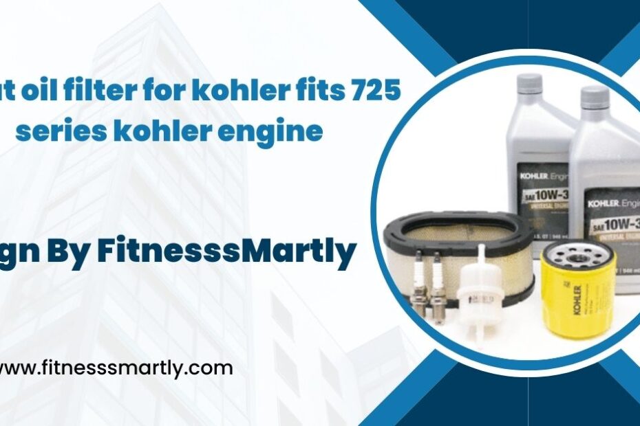 what oil filter for kohler fits 725 series kohler engine