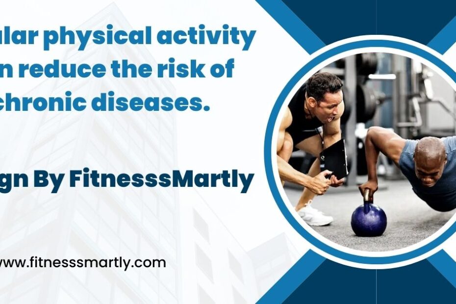 regular physical activity can reduce the risk of chronic diseases.