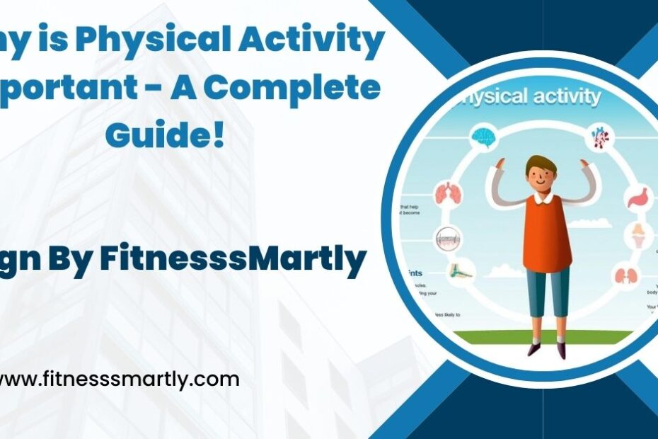 Why is Physical Activity Important - A Complete Guide!