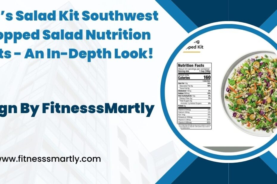 Sam’s Salad Kit Southwest Chopped Salad Nutrition Facts - An In-Depth Look!