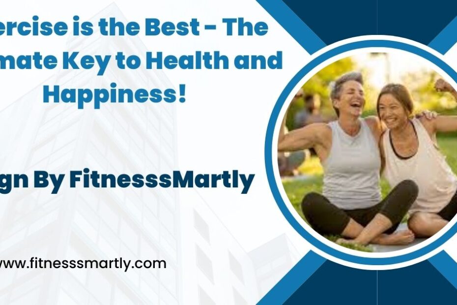 Exercise is the Best - The Ultimate Key to Health and Happiness!