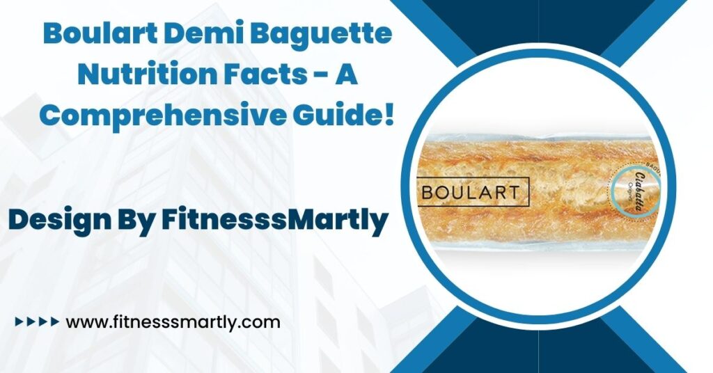 Boulart Demi Baguette Nutrition Facts - A Comprehensive Guide!