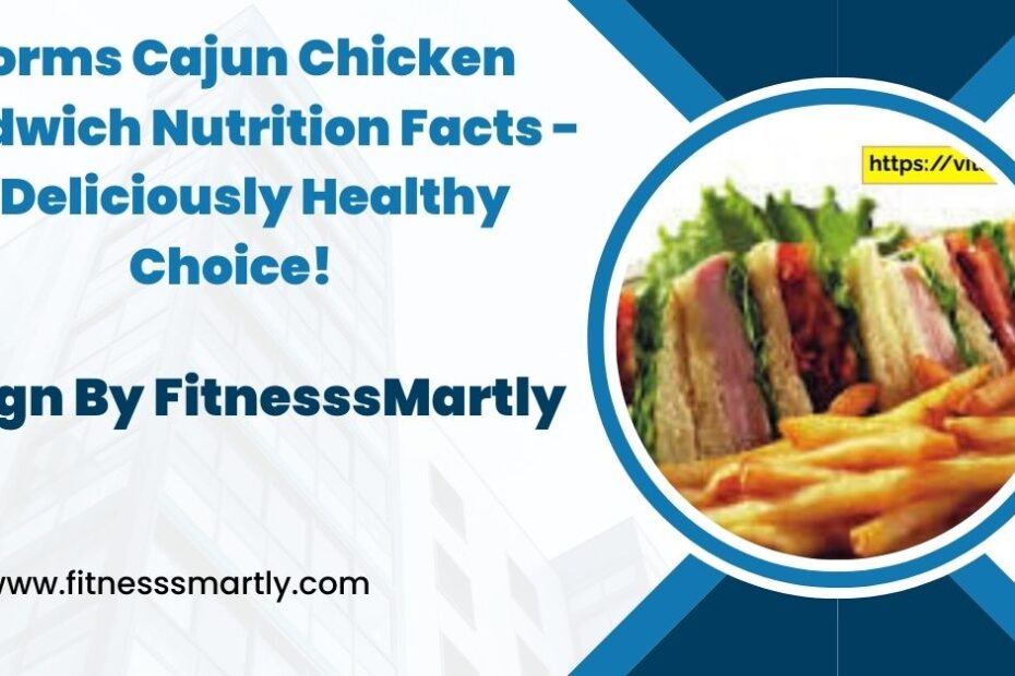 Norms Cajun Chicken Sandwich Nutrition Facts - A Deliciously Healthy Choice!