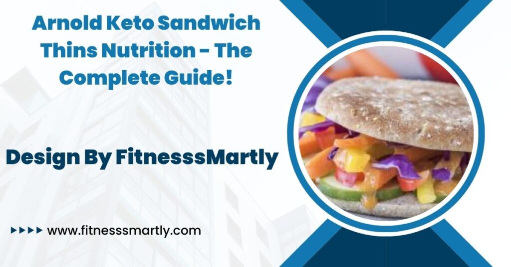 Arnold Keto Sandwich Thins Nutrition - The Complete Guide!