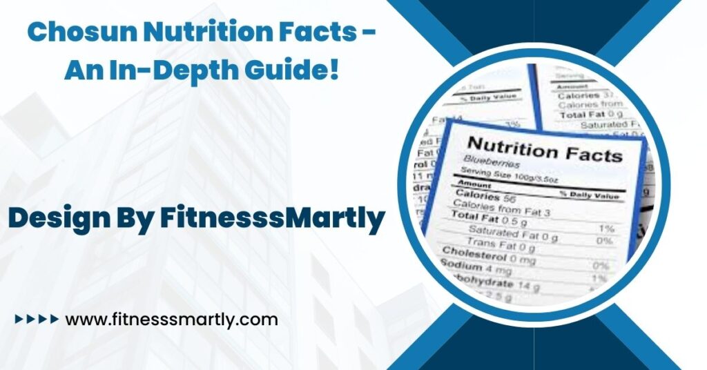 Chosun Nutrition Facts - An In-Depth Guide!