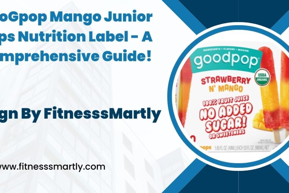 GooGpop Mango Junior Pops Nutrition Label - A Comprehensive Guide!