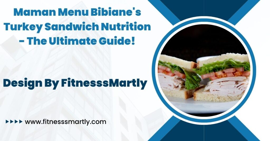 Maman Menu Bibiane's Turkey Sandwich Nutrition - The Ultimate Guide!