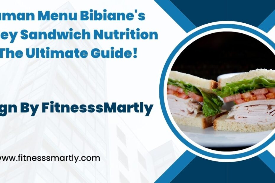 Maman Menu Bibiane's Turkey Sandwich Nutrition - The Ultimate Guide!