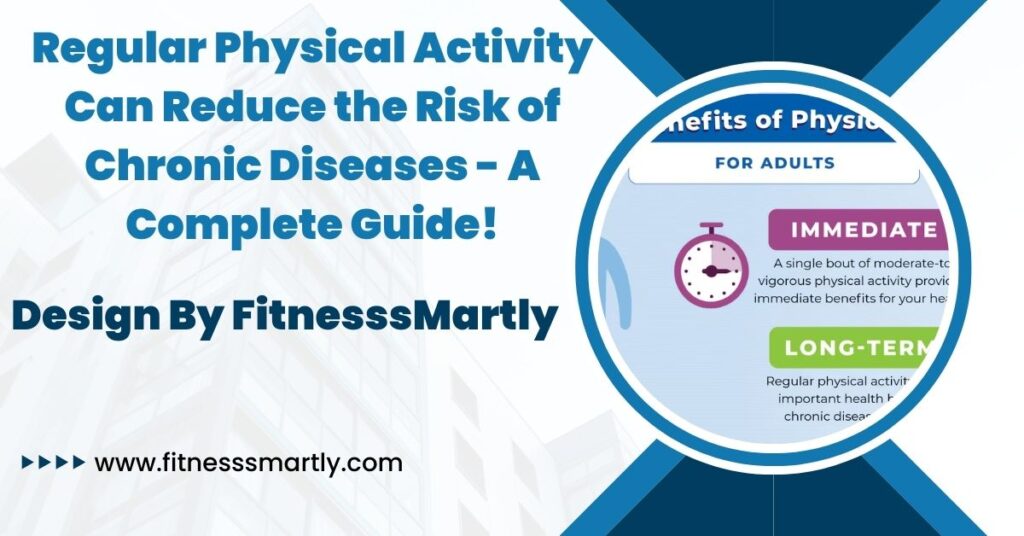 regular physical activity can reduce the risk of chronic diseases.