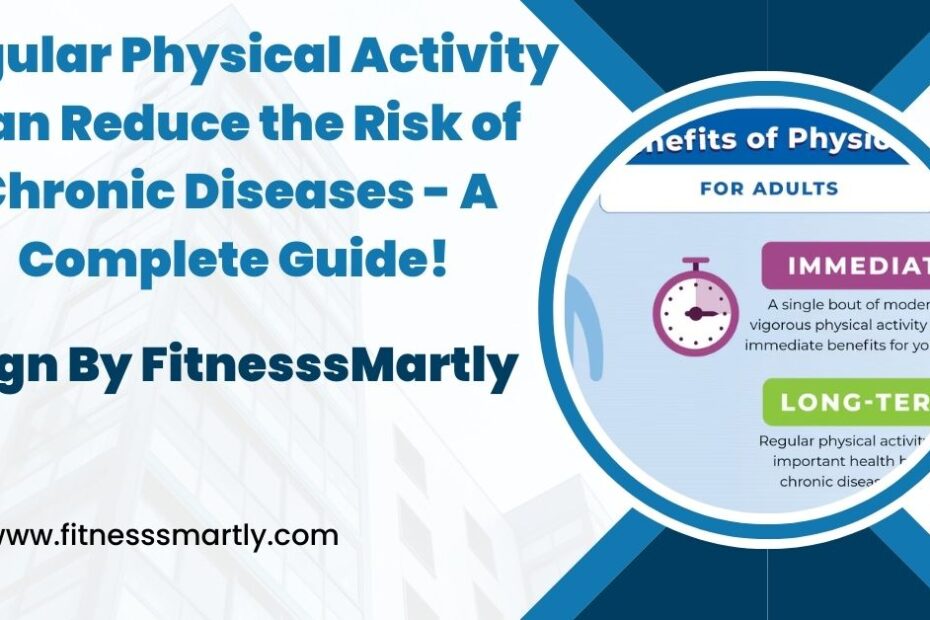 regular physical activity can reduce the risk of chronic diseases.