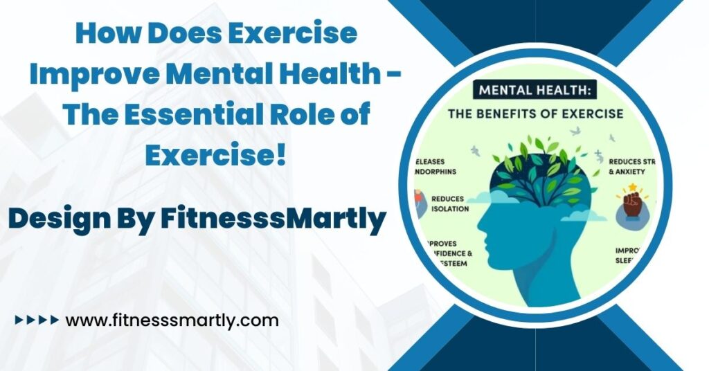 How Does Exercise Improve Mental Health -  The Essential Role of Exercise!