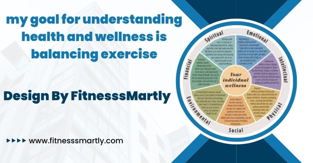 my goal for understanding health and wellness is balancing exercise