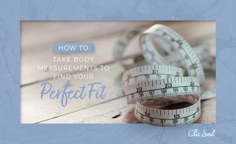 How to Measure Yourself for the Perfect Fit