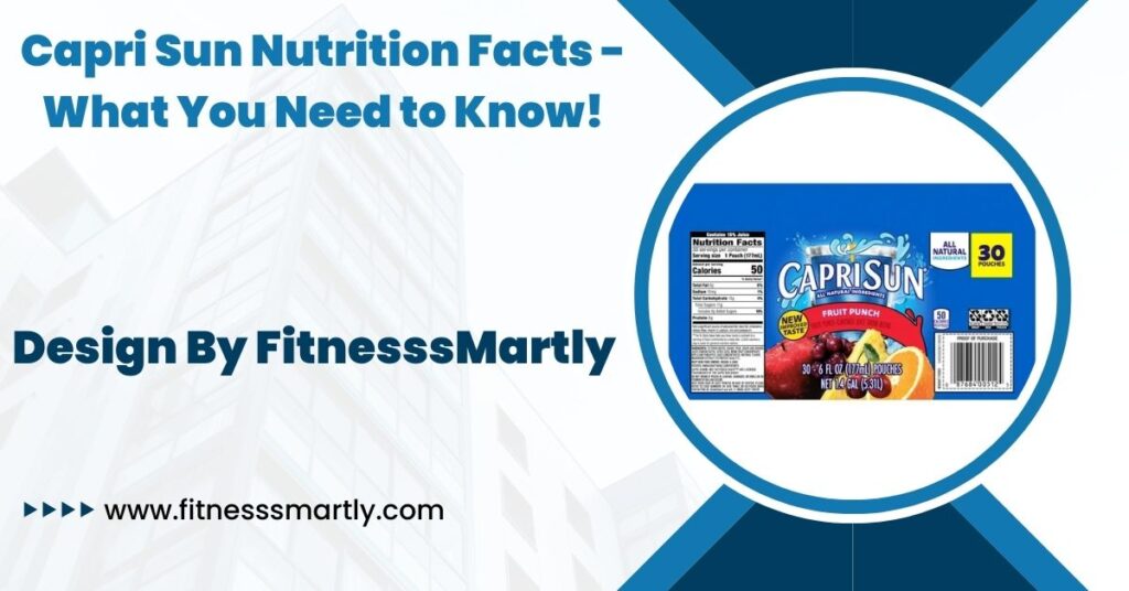 Capri Sun Nutrition Facts - What You Need to Know!