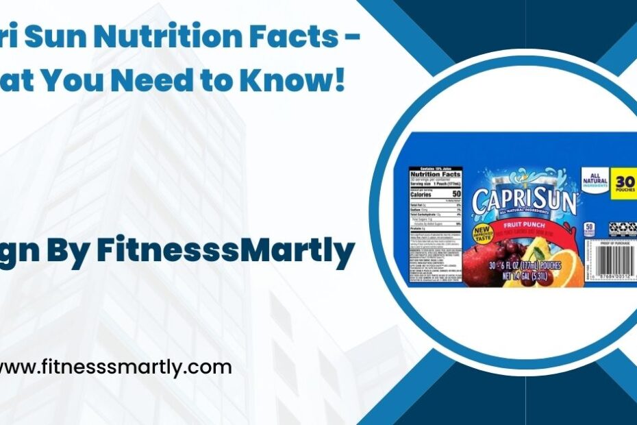 Capri Sun Nutrition Facts - What You Need to Know!