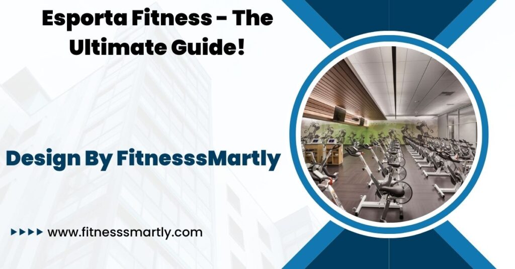 Esporta Fitness - The Ultimate Guide!