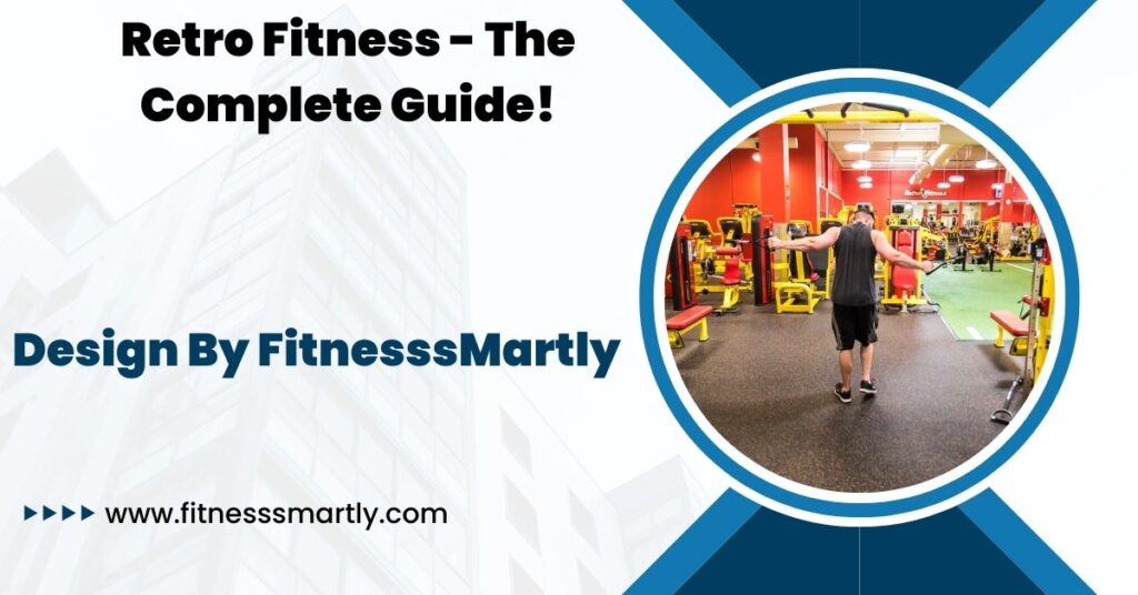 Retro Fitness - The Complete Guide!