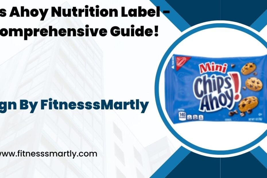 Chips Ahoy Nutrition Label - A Comprehensive Guide!