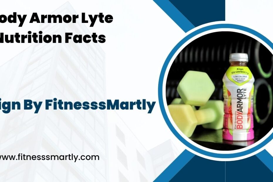 Body Armor Lyte Nutrition Facts - A Detailed Overview!