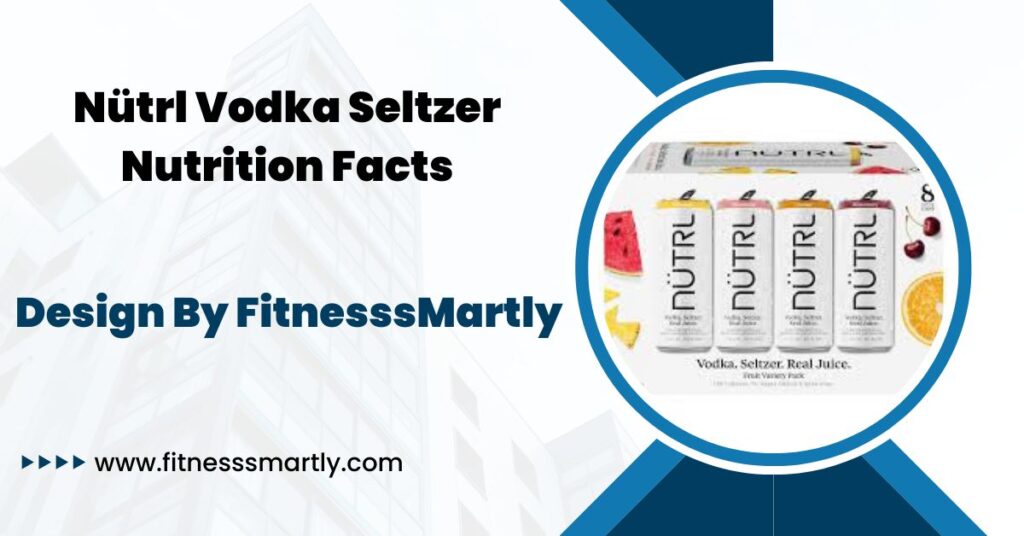 nütrl vodka seltzer nutrition facts