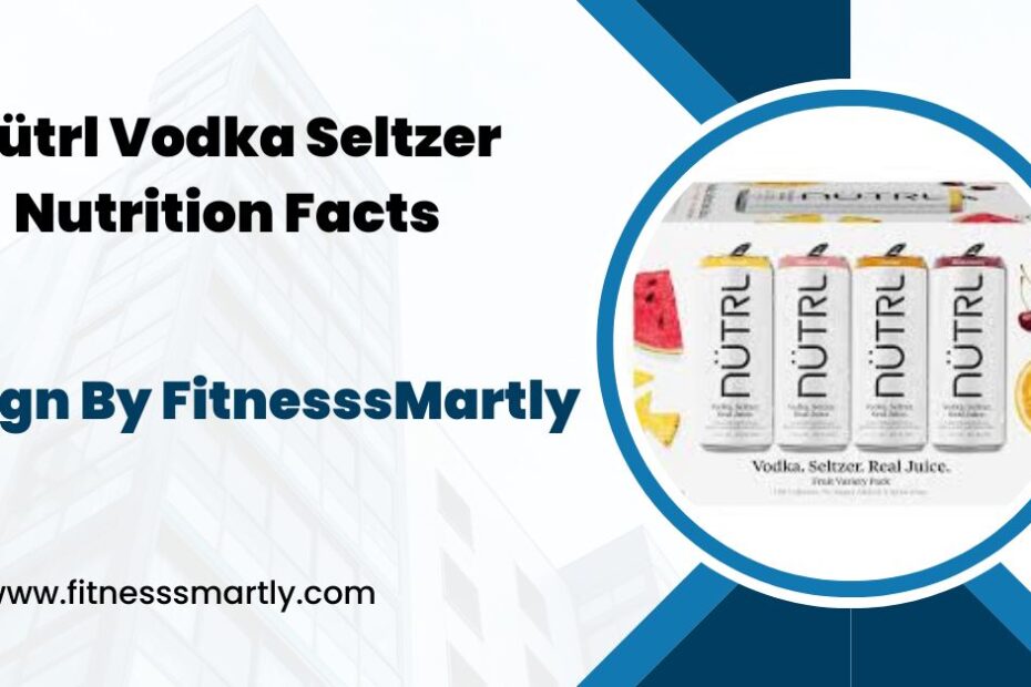 nütrl vodka seltzer nutrition facts