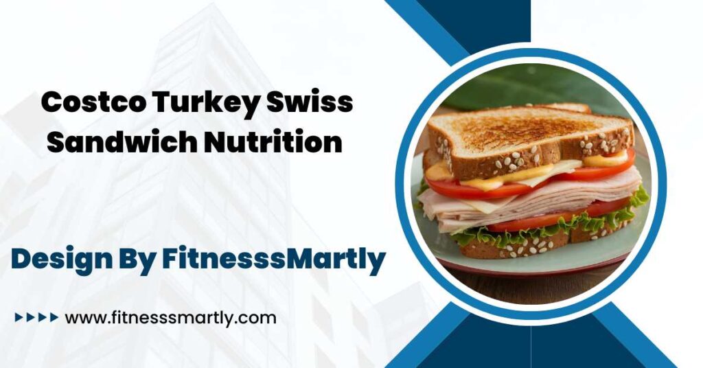 Costco Turkey Swiss Sandwich Nutrition