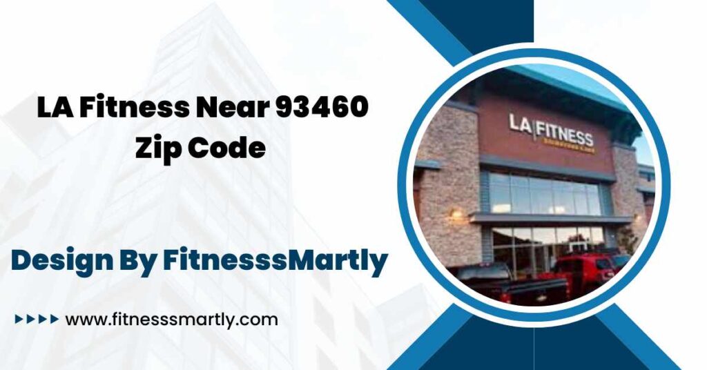 LA Fitness Near 93460 Zip Code