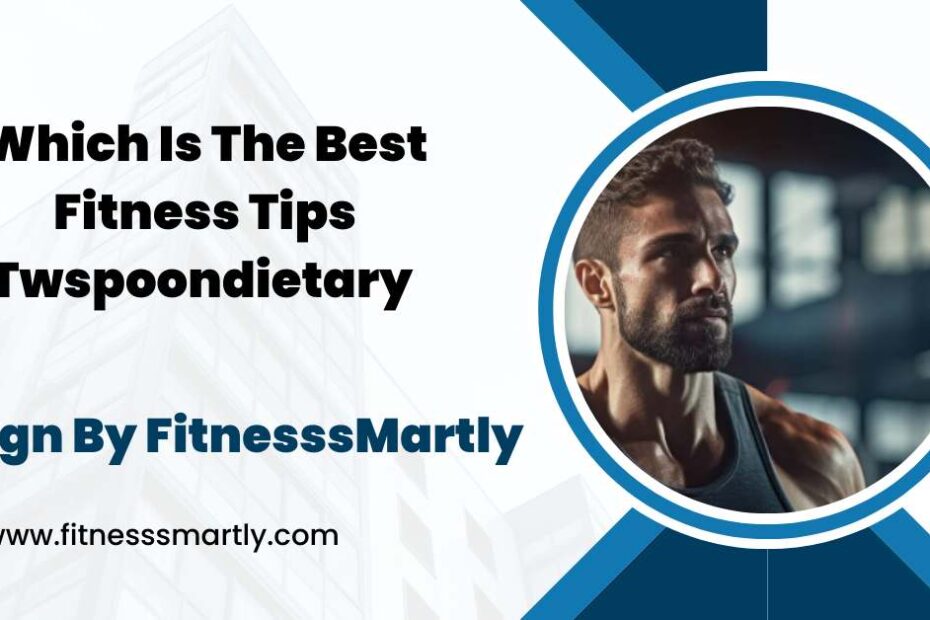 which is the best fitness tips twspoondietary