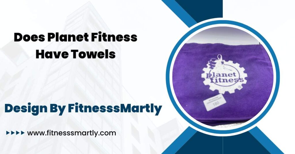 Does Planet Fitness Have Towels