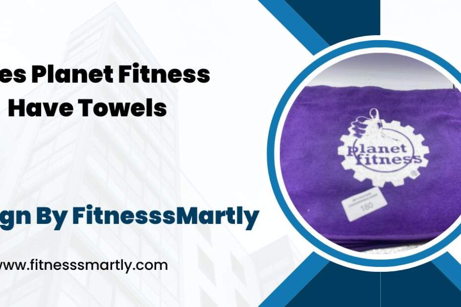 Does Planet Fitness Have Towels