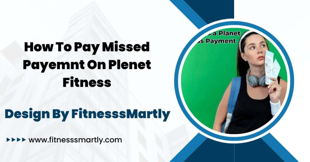 how to pay missed payemnt on plenet fitness