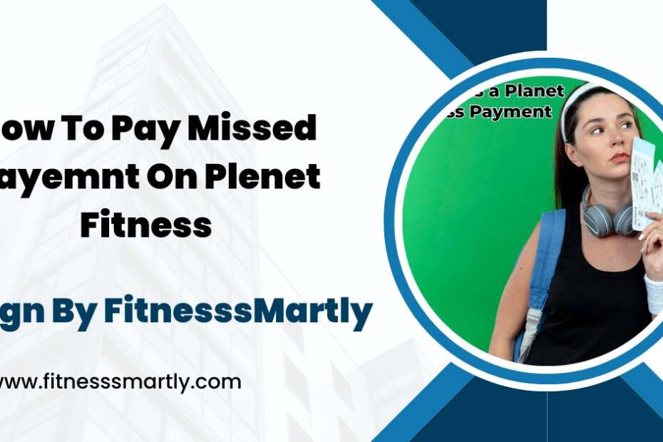 how to pay missed payemnt on plenet fitness